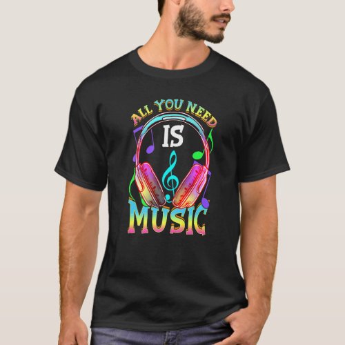 All You Need Is Music Dj Headphones  Music  Produc T_Shirt
