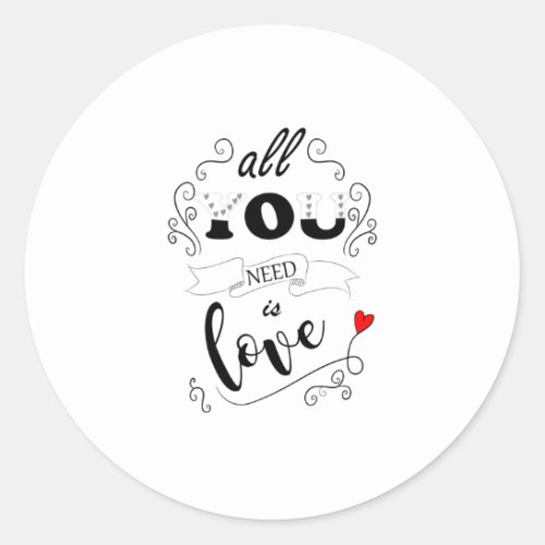 all you need is my love classic round sticker