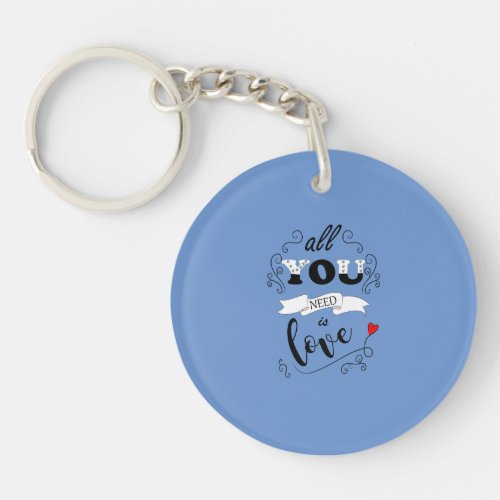 all you need is my love keychain