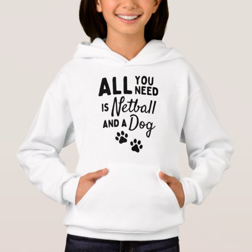 All you need is netball and a dog hoodie