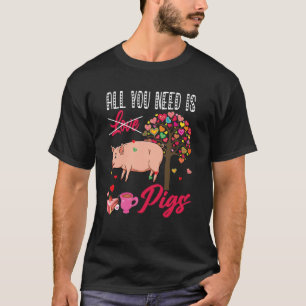 All You Need Is Pigs Valentine's Day Hearts Farmer T-Shirt