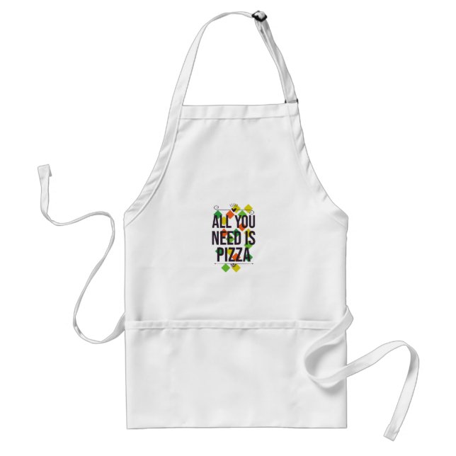 All you need is pizza adult apron (Front)
