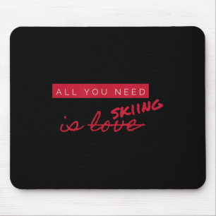 All You Need Is Skiing Not Love Funny Anti-valenti Mouse Pad