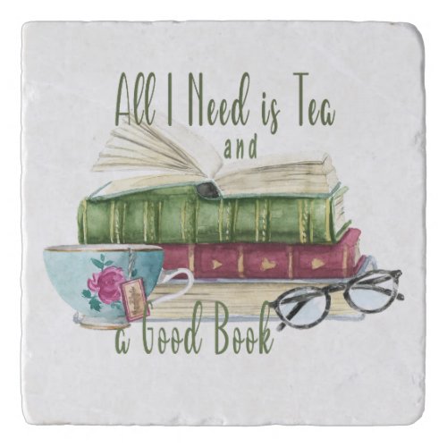 All You Need is Tea and a Good Book 6x6 Trivet