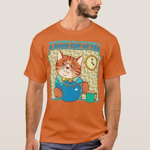 All You Need is Tea Cat 1 T_Shirt