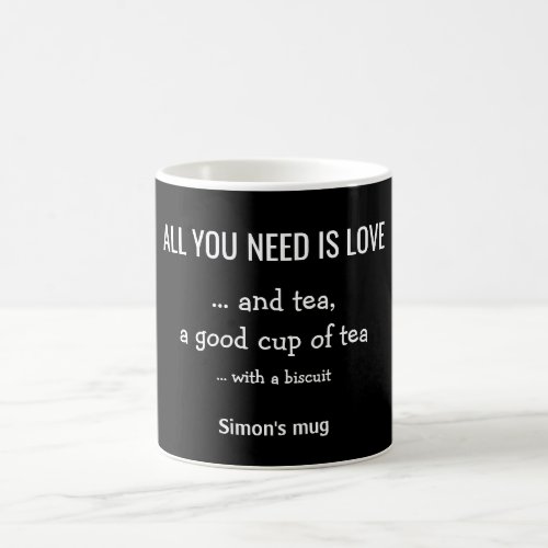 All you need is tea funny humour personalised fun coffee mug