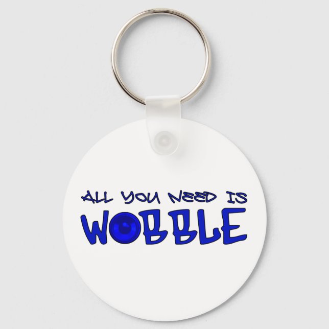 All you need is Wobble DUBSTEP BASS Keychain (Front)