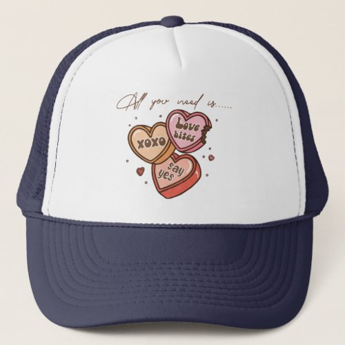 All You Need is XOXO LOVE BITE SAY YES  Valentine Trucker Hat