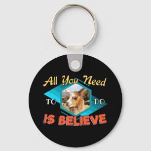 All You Need to Do is Believe - Llama Lover Keychain