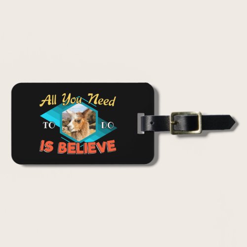 All You Need to Do is Believe - Llama Lover Luggage Tag