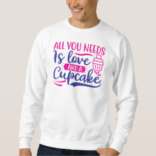 All You Needs is Love And Cupcake-67518 Sweatshirt