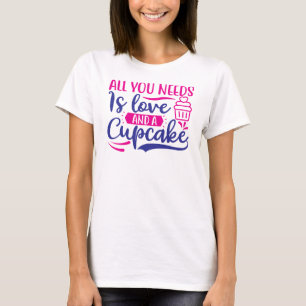 All You Needs is Love And Cupcake-67518 T-Shirt