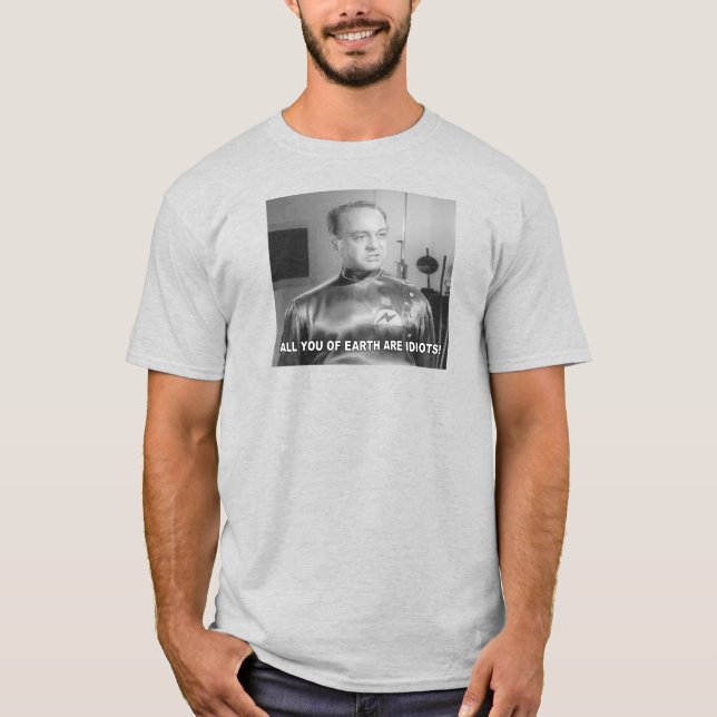 All You Of Earth Are Idiots T-Shirt (Front)