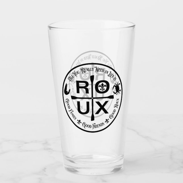All You Really Need in Life is … ROUX Glass (Front)