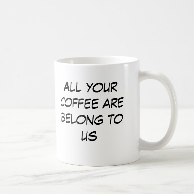 All your coffee are belong to us mug (Right)