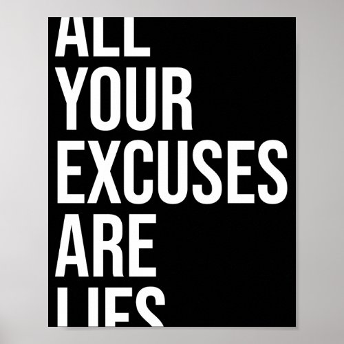 ALL YOUR EXCUSES ARE LIES  POSTER