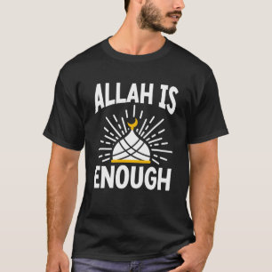 Allah Is Enough Religion Mosque Ramadan Koran Isla T-Shirt