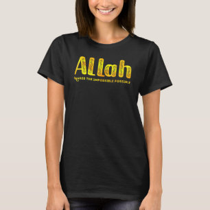 Allah Makes The Impossible Possible Islamic Gold D T-Shirt