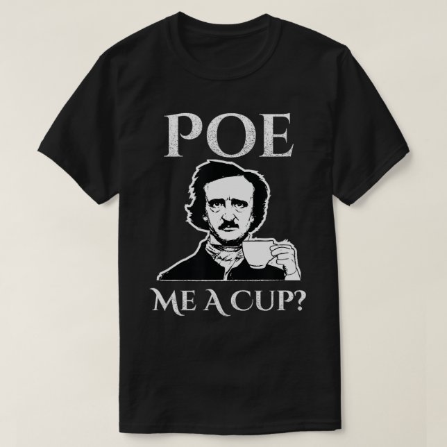 Allan Poe Me A Cup of Coffee  T-Shirt (Design Front)