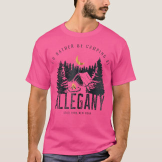 Allegany State Park New York Rather Be Camping Out T-Shirt