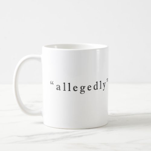 Allegedly  coffee mug
