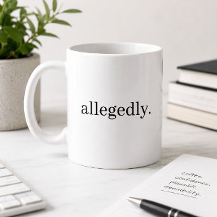 Allegedly Funny Sarcastic Legal Humor Coffee Mug