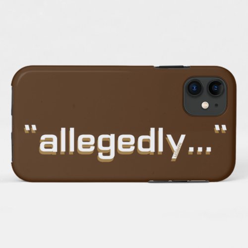 ALLEGEDLY funny wordplay ironic sarcastic pun      iPhone 11 Case