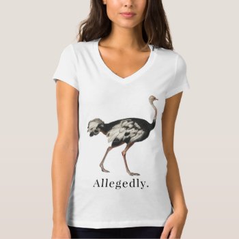 Allegedly. Letterkenny-inspired Ostrich Allegedly T-shirt by wicked_stationery at Zazzle