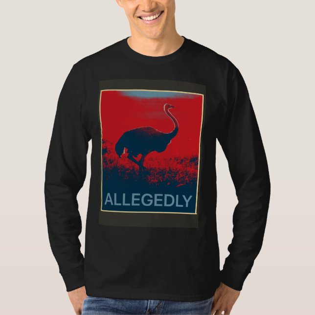 Allegedly Ostrich   Flightless Bird T-Shirt (Front)