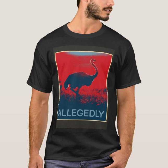 Allegedly Ostrich   Flightless Bird T-Shirt (Front)