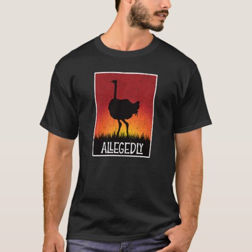 Allegedly Ostrich Retro Flightless Bird Funny T_Shirt