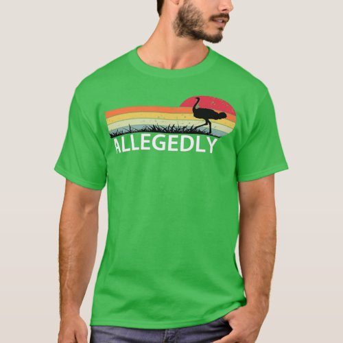Allegedly Ostrich T_Shirt