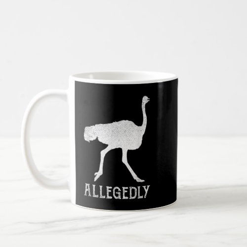 Allegedly Ostrich  Vintage Funny Bird Lover Coffee Mug