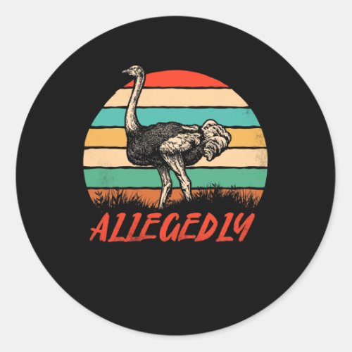 Allegedly Ostrich Vintage Retro Funny Ostrich Classic Round Sticker