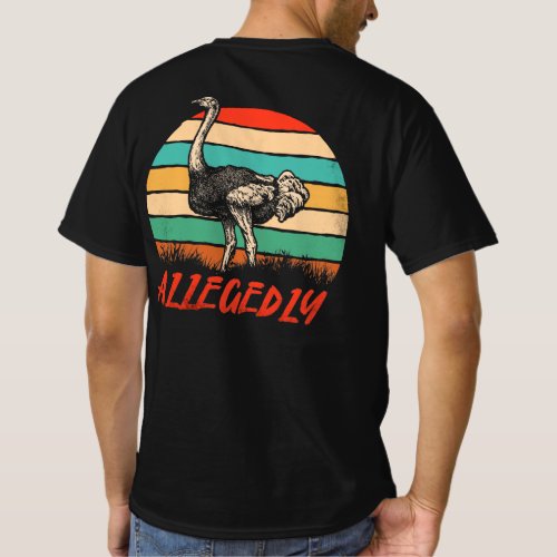 Allegedly Ostrich Vintage Retro Funny Ostrich T_Shirt