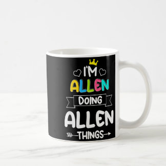 Allen Doing Allen Things Funny Birthday Dude Quote Coffee Mug