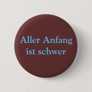 Aller Anfang ist schwer Pinback Button