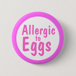 Allergic to eggs pinback button
