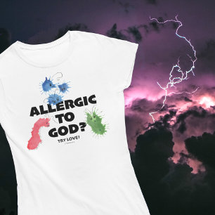 ALLERGIC TO GOD? TRY LOVE COLORFUL BUGS T-Shirt