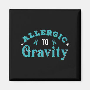 Allergic To Gravity POTS Dysautonomia Turquoise Ri Magnet