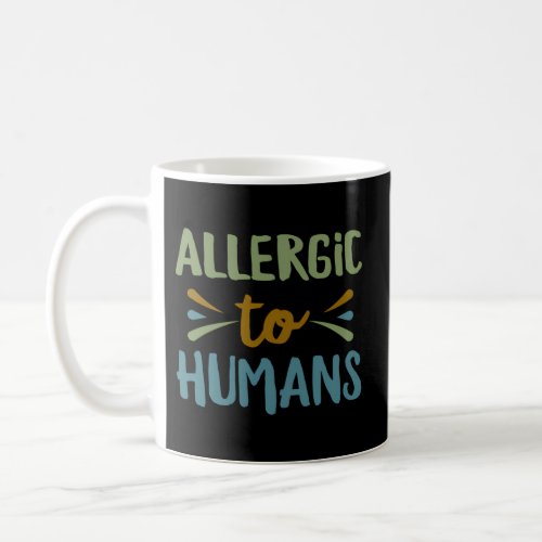 Allergic To Humans Introvert Quote Saying Meme Coffee Mug