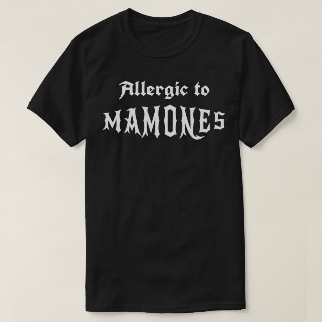 Allergic to Mamones Meican Humor  T-Shirt (Design Front)