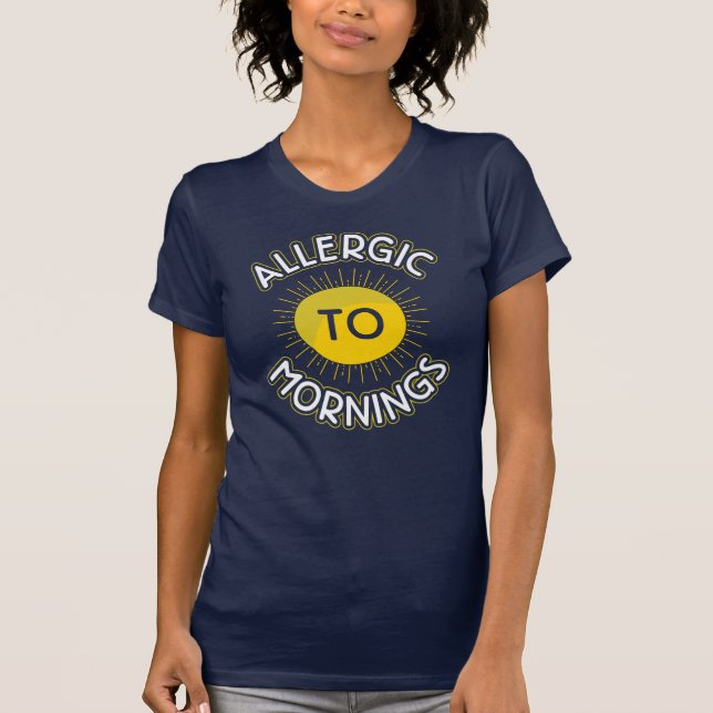 Allergic To Mornings Funny Novelty T-Shirt (Front)