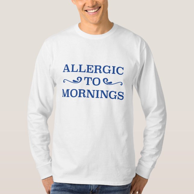 Allergic To Mornings T-Shirt (Front)