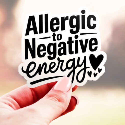 Allergic To Negative Energy Vinyl Sticker