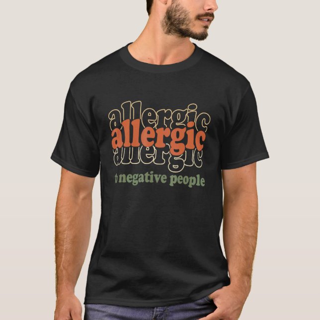 Allergic To Negative People Apparel T-Shirt (Front)