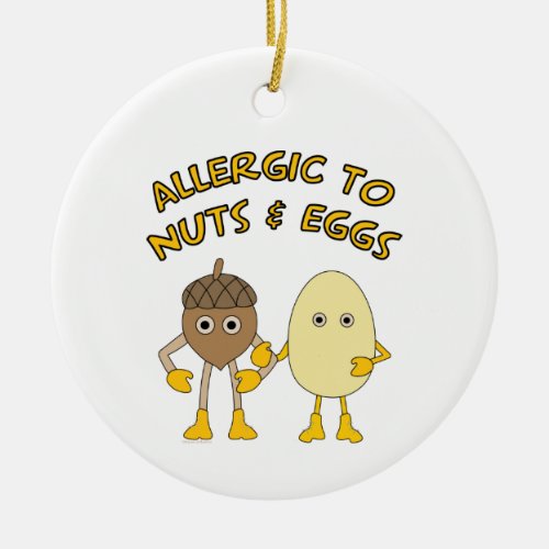 Allergic to Nuts and Eggs Ceramic Ornament