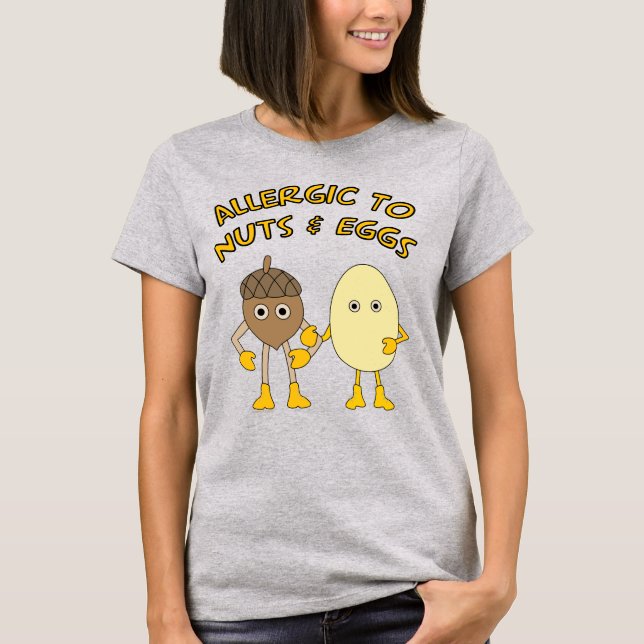 Allergic to Nuts and Eggs T-Shirt (Front)