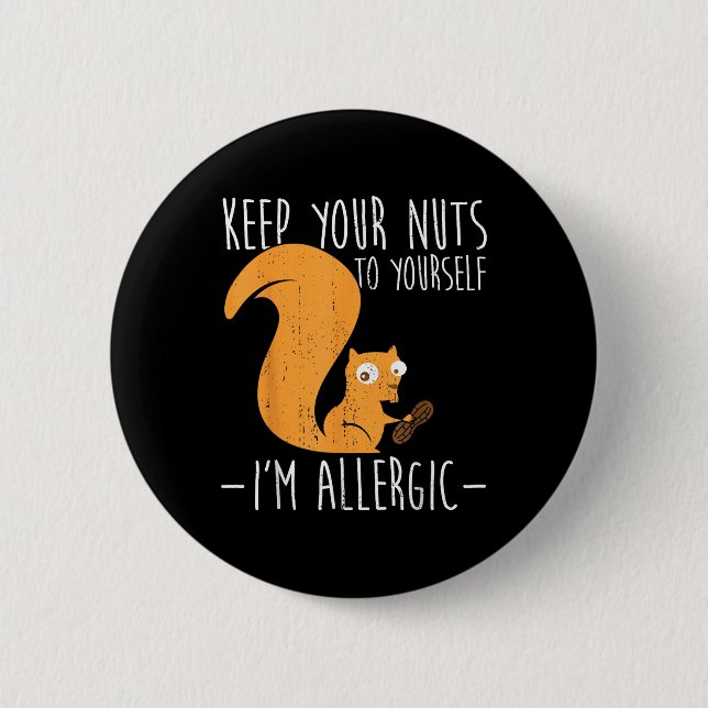 Allergic To Nuts I Squirrel Food Allergy I Funny N Button (Front)