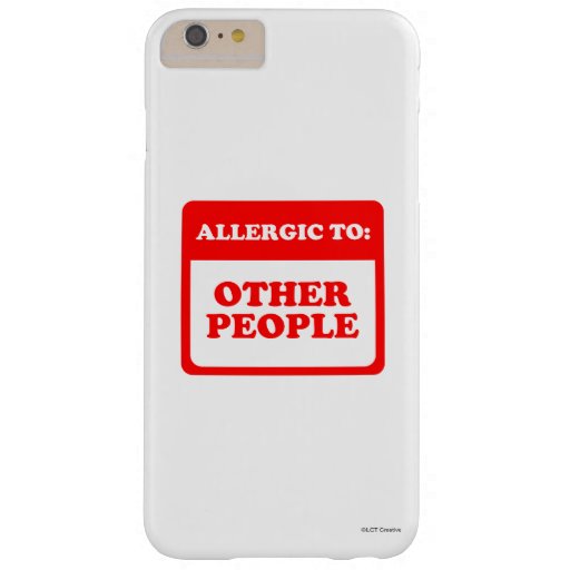 Allergic To Other People Barely There iPhone 6 Plus Case
